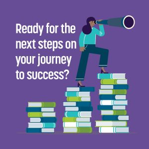 Ready for the next steps on your journey to success?