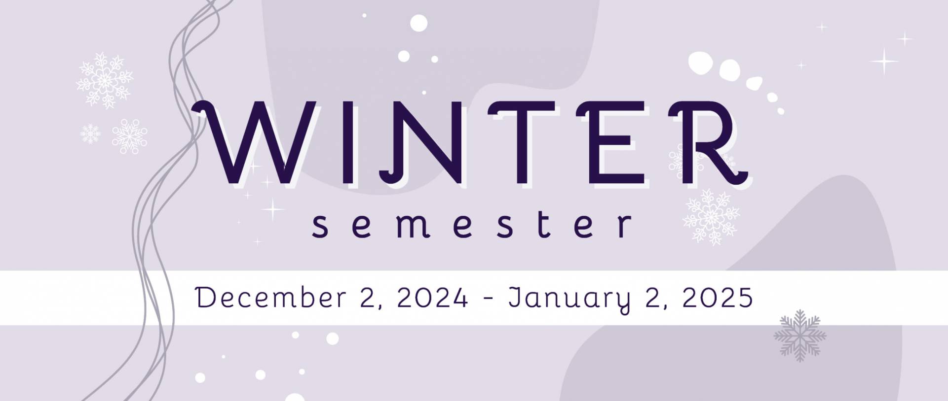 Winter Semester, December 2, 2024 - January 2, 2025