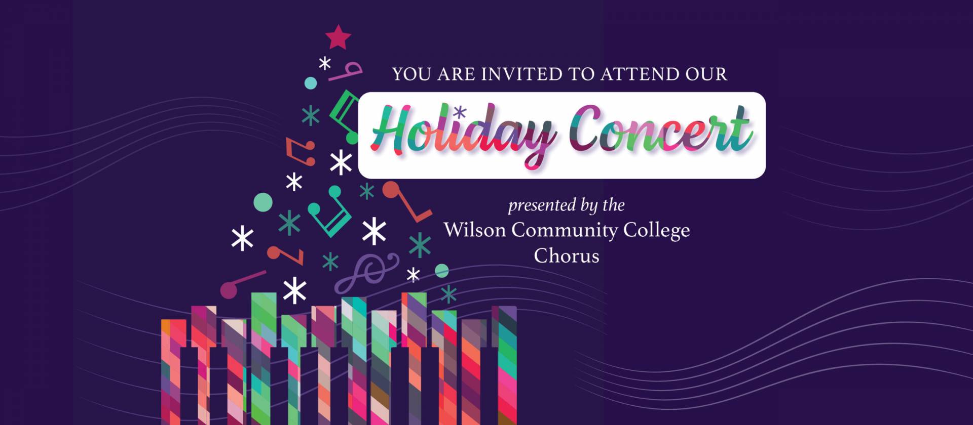 You are invited to attend the Holiday Concert presented by the Wilson Community College Chorus.